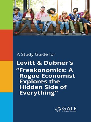 cover image of A Study Guide for Levitt & Dubner's "Freakonomics: A Rogue Economist Explores the Hidden Side of Everything"